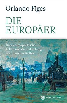portada Die Europäer: Drei Kosmopolitische Leben und die Entstehung Europäischer Kultur (in German)