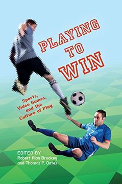portada Playing to Win: Sports, Video Games, and the Culture of Play (Digital Game Studies) (en Inglés)