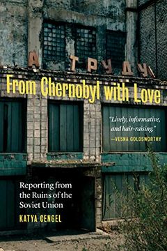 portada From Chernobyl With Love: Reporting From the Ruins of the Soviet Union 