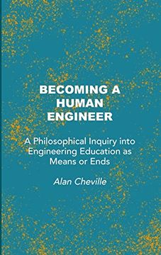 portada Becoming a Human Engineer: A Philosophical Inquiry into Engineering Education as Means or Ends (en Inglés)