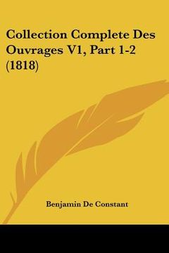 portada Collection Complete Des Ouvrages V1, Part 1-2 (1818) (en Francés)