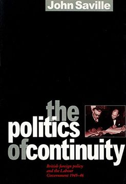portada The Politics of Continuity: British Foreign Policy and the Labour Government, 1945-6: British Foreign Policy and the Labour Government, 1945-51 (en Inglés)