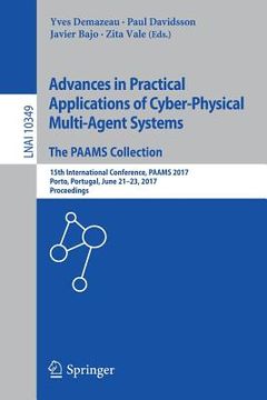 portada Advances in Practical Applications of Cyber-Physical Multi-Agent Systems: The Paams Collection: 15th International Conference, Paams 2017, Porto, Port (en Inglés)
