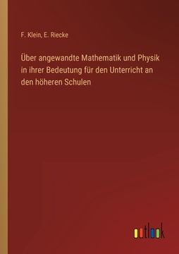 portada Über angewandte Mathematik und Physik in ihrer Bedeutung für den Unterricht an den höheren Schulen (en Alemán)