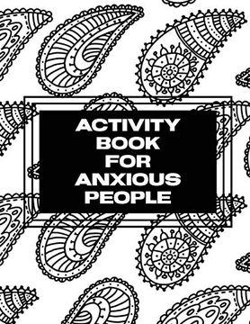 portada Activity Book for Anxious People: Anxiety Bullet Journal With Mindfulness Prompts - Mental Health Meditation - Overcoming Anxiety and Worry (in English)