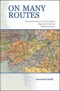 portada On Many Routes: Internal, European, and Transatlantic Migration in the Late Habsburg Empire (Central European Studies) (en Inglés)