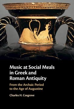 portada Music at Social Meals in Greek and Roman Antiquity: From the Archaic Period to the age of Augustine (en Inglés)