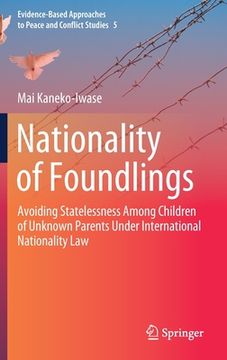 portada Nationality of Foundlings: Avoiding Statelessness Among Children of Unknown Parents Under International Nationality Law (en Inglés)
