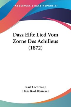 portada Dasz Elfte Lied Vom Zorne Des Achilleus (1872) (en Alemán)