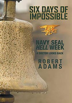 portada Six Days of Impossible: Navy Seal Hell Week - a Doctor Looks Back (en Inglés)