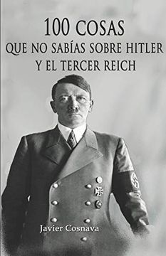 portada 100 Cosas que no Sabías Sobre Hitler y el Tercer Reich: (Nueva Versión con 46 Fotografías Adicionales. 101 en Total) (in Spanish)