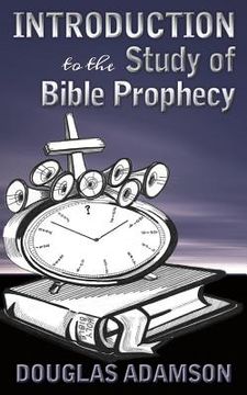 portada Introduction to the Study of Bible Prophecy (en Inglés)