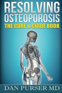 portada Resolving Osteoporosis: The Cure & Guidebook (en Inglés)
