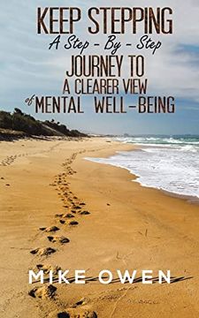 portada Keep Stepping - a Step-By-Step Journey to a Clearer View of Mental Well-Being (en Inglés)