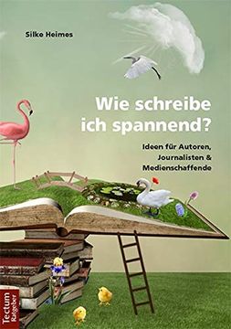 portada Wie Schreibe ich Spannend? Ideen für Autoren, Journalisten & Medienschaffende (in German)