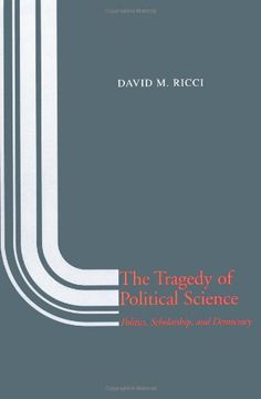 portada The Tragedy of Political Science: Politics, Scholarship, and Democracy (en Inglés)