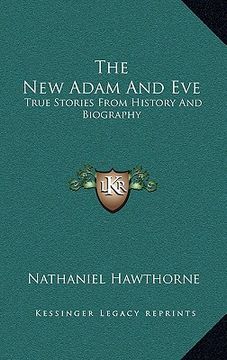portada the new adam and eve: true stories from history and biography (en Inglés)