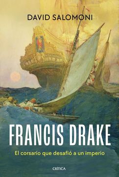 portada Francis Drake: El Corsario que Desafió a un Imperio
