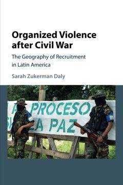 portada Organized Violence After Civil War: The Geography of Recruitment in Latin America (Cambridge Studies in Comparative Politics) (in English)