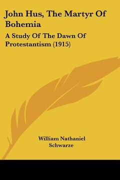 portada john hus, the martyr of bohemia: a study of the dawn of protestantism (1915) (en Inglés)