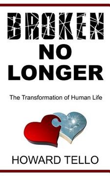 portada Broken No Longer: The Transformation of Human Life (en Inglés)