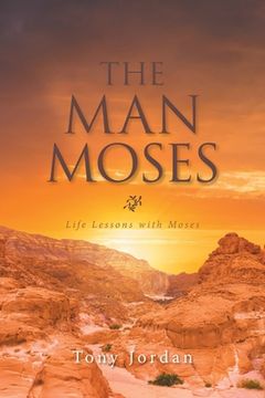 portada The Man Moses: Life Lessons with Moses (in English)