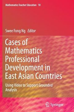 portada Cases of Mathematics Professional Development in East Asian Countries: Using Video to Support Grounded Analysis (en Inglés)