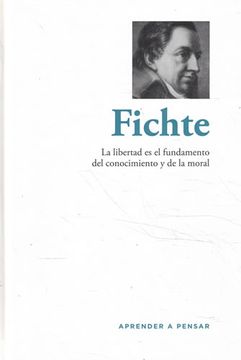 portada Fichte. La Libertad es el Fundamento del Conocimiento y de la Moral