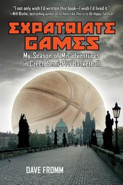 portada Expatriate Games: My Season of Misadventures in Czech Semi-Pro Basketball (en Inglés)