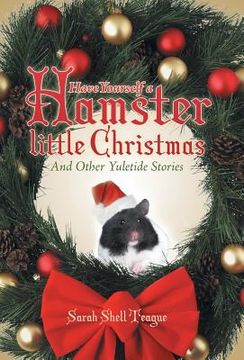 portada Have Yourself a Hamster Little Christmas: And Other Yuletide Stories (en Inglés)