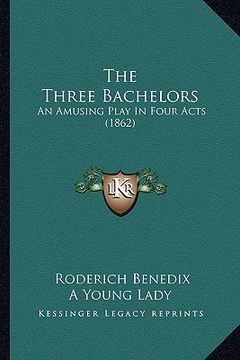 portada the three bachelors: an amusing play in four acts (1862)