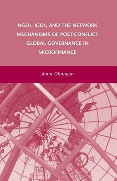 portada Ngos, Igos, and the Network Mechanisms of Post-Conflict Global Governance in Microfinance (en Inglés)