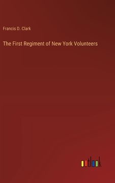 portada The First Regiment of New York Volunteers (en Inglés)