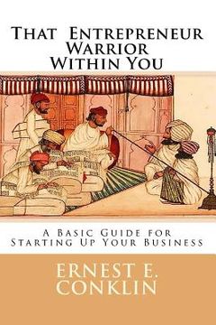 portada That Entrepreneur Warrior Within You: A Basic Guide for Starting Up Your Business (in English)