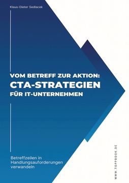 portada Vom Betreff zur Aktion: CTA-Strategien für IT-Unternehmen: Betreffzeilen in Handlungsaufforderungen verwandeln (en Alemán)
