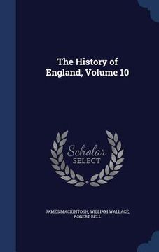 portada The History of England, Volume 10 (en Inglés)