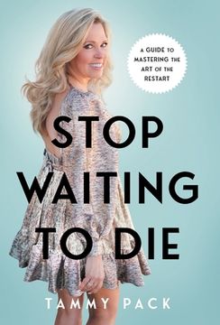 portada Stop Waiting to Die: A Guide to Mastering the Art of the Restart (en Inglés)