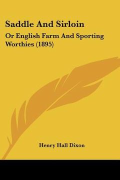 portada saddle and sirloin: or english farm and sporting worthies (1895) (in English)