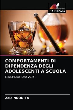 portada Comportamenti Di Dipendenza Degli Adolescenti a Scuola (en Italiano)