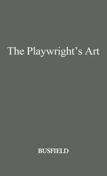 portada The Playwright's Art: Stage, Radio, Television, Motion Pictures