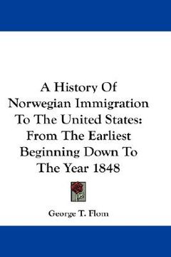 portada a history of norwegian immigration to the united states: from the earliest beginning down to the year 1848