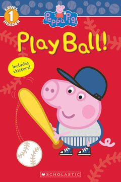portada Peppa Pig: Play Ball! (Peppa Pig: Scholastic Readers, Level 1) (en Inglés)