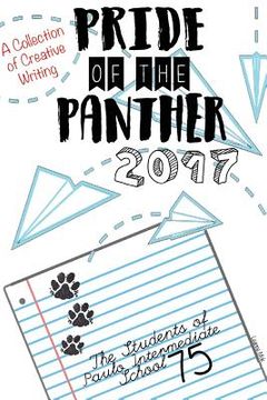 portada Pride of the Panther 2017: Frank D. Paulo Intermediate School 75 Writing Project (en Inglés)