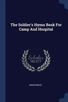 portada The Soldier's Hymn Book For Camp And Hospital (en Inglés)