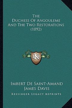portada the duchess of angouleme and the two restorations (1892) (en Inglés)