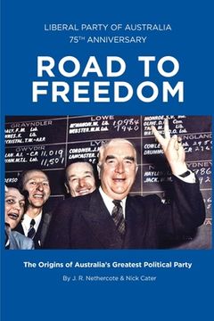 portada Road to Freedom: The Origins of Australia's Greatest Political Party (en Inglés)
