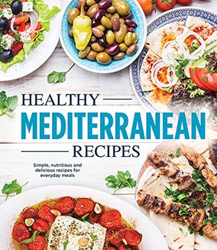 portada Healthy Mediterranean Recipes: Simple, Nutritious and Delicious Recipes for Everyday Meals (en Inglés)