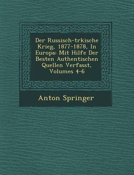 portada Der Russisch-t�rkische Krieg, 1877-1878, In Europa: Mit Hilfe Der Besten Authentischen Quellen Verfasst, Volumes 4-6 (in German)