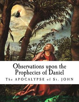 portada Observations upon the Prophecies of Daniel: The Apocalypse of St. John (en Inglés)