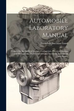 portada Automobile Laboratory Manual: Projects for the Study of Engines, Carburetors, Electrical Systems and Mechanisms, Their Construction, Operation, Adjustment and Repair (en Inglés)